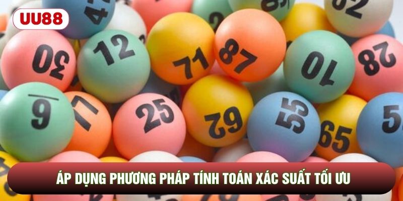 Áp dụng phương pháp tính toán xác suất tối ưu Áp dụng phương pháp tính toán xác suất tối ưu