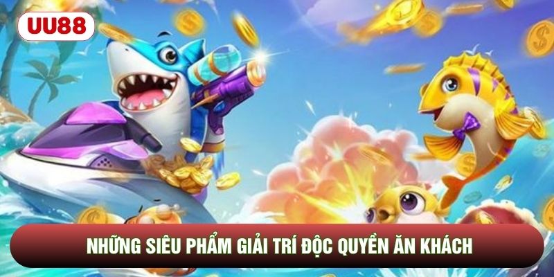Những siêu phẩm giải trí độc quyền ăn khách