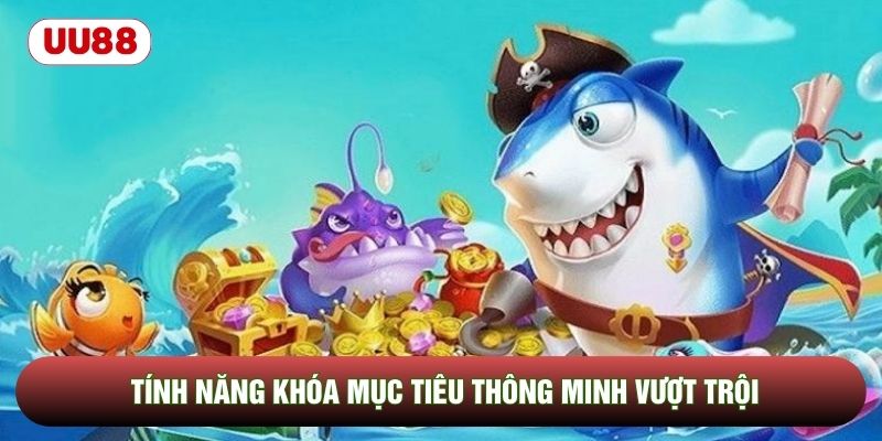 Tính năng khóa mục tiêu thông minh vượt trội