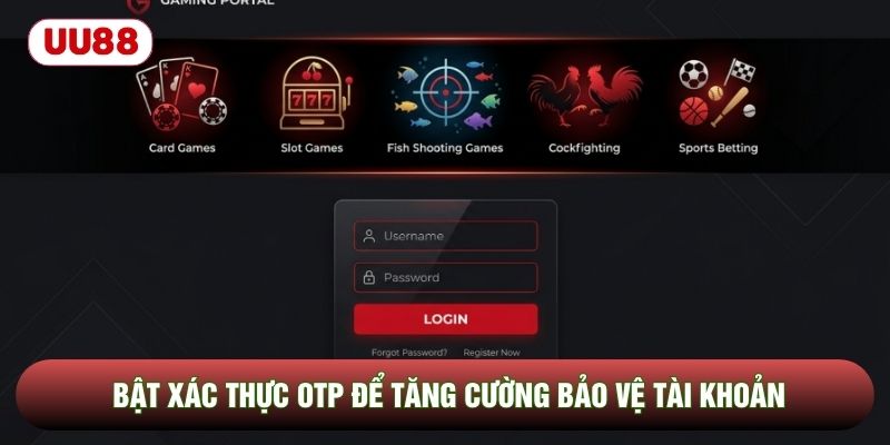Bật xác thực OTP để tăng cường bảo vệ tài khoản
