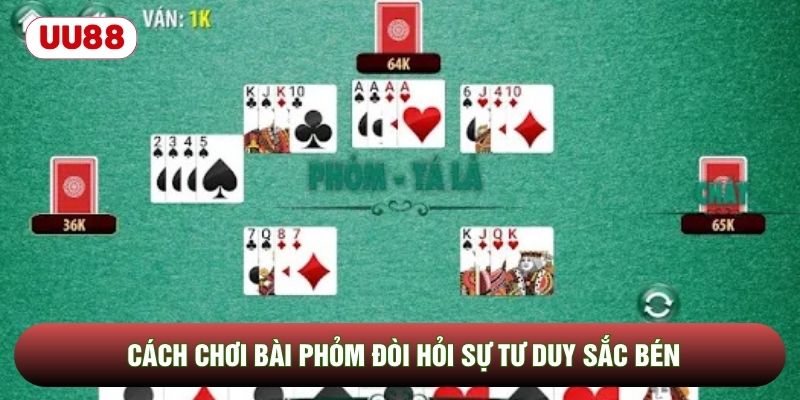Cách chơi bài phỏm đòi hỏi sự tư duy sắc bén Cách chơi bài phỏm đòi hỏi sự tư duy sắc bén