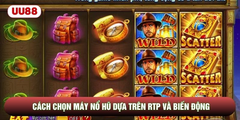 Cách chọn máy nổ hũ dựa trên RTP và biến động