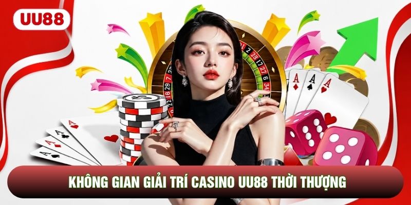 Không gian giải trí Casino UU88 thời thượng