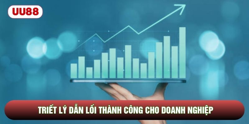 Triết lý dẫn lối thành công cho doanh nghiệp