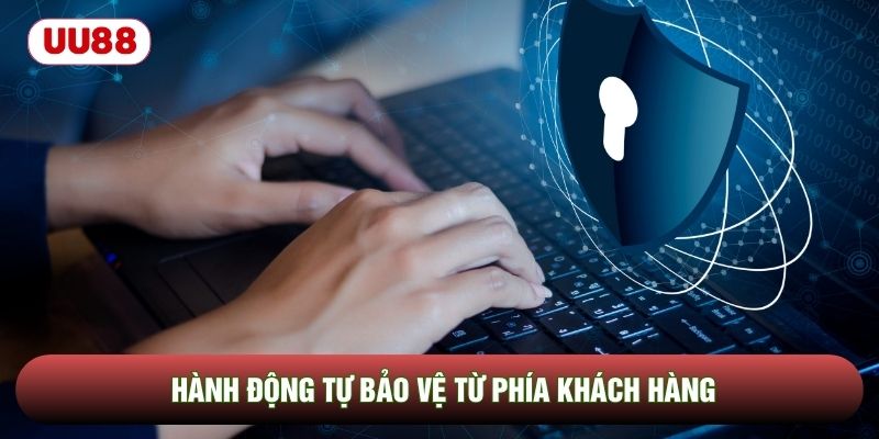 Hành động tự bảo vệ từ phía khách hàng