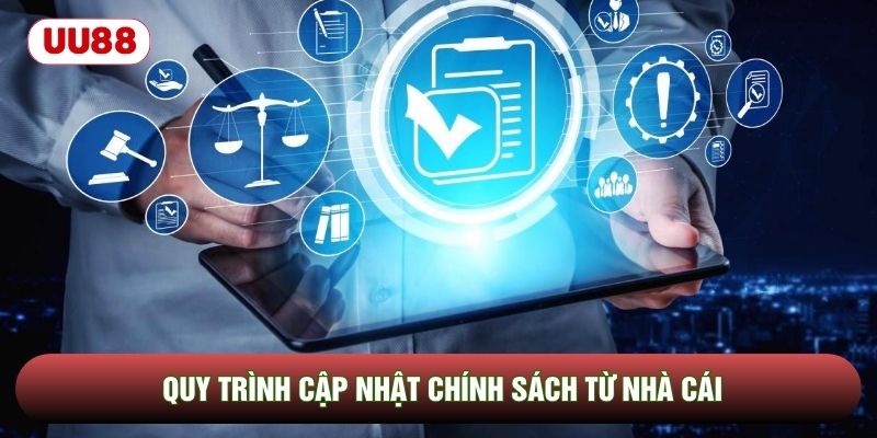 Quy trình cập nhật chính sách từ nhà cái