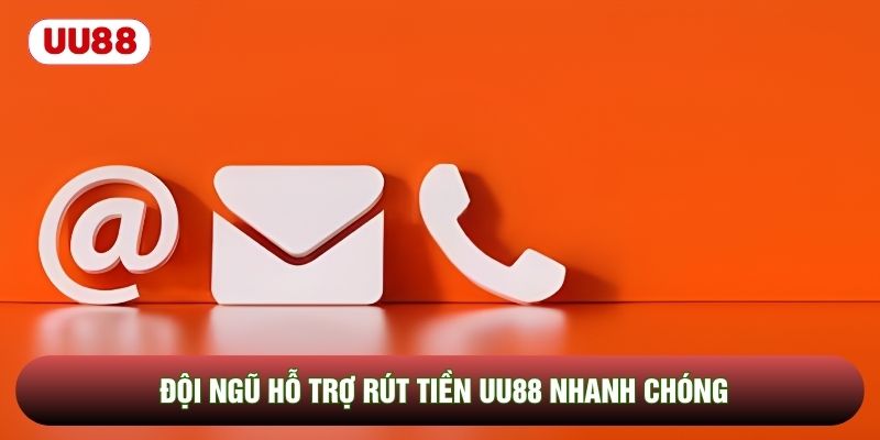 Đội ngũ hỗ trợ rút tiền UU88 nhanh chóng