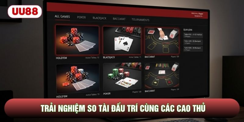 Trải nghiệm so tài đấu trí cùng các cao thủ