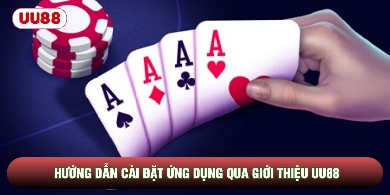 Hướng dẫn cài đặt ứng dụng qua giới thiệu UU88