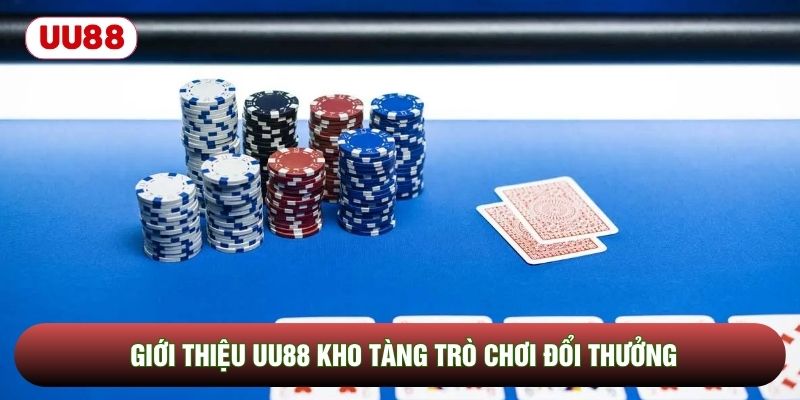 Giới thiệu UU88 kho tàng trò chơi đổi thưởng
