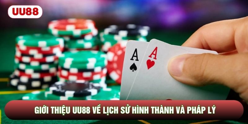 Giới thiệu UU88 về lịch sử hình thành và pháp lý