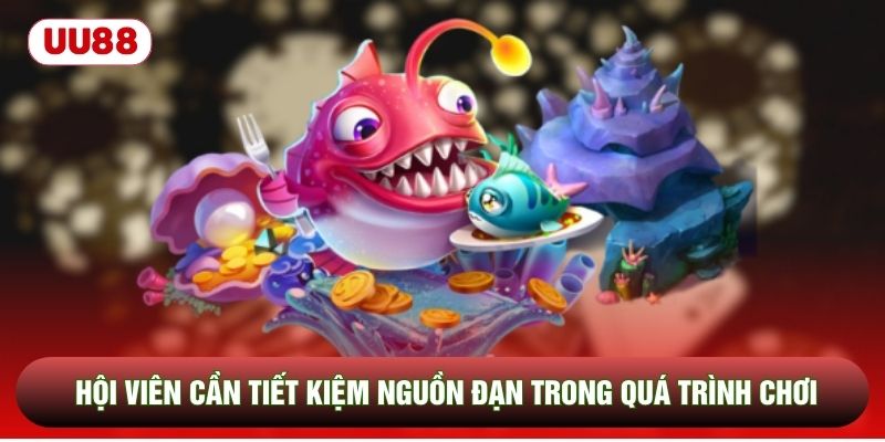 Hội viên cần tiết kiệm nguồn đạn trong quá trình chơi Hội viên cần tiết kiệm nguồn đạn trong quá trình chơi