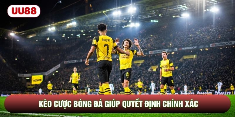 Kèo cược bóng đá giúp quyết định chính xác Kèo cược bóng đá giúp quyết định chính xác