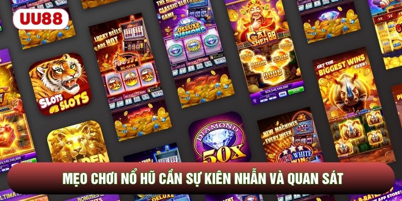 Mẹo chơi nổ hũ cần sự kiên nhẫn và quan sát Mẹo chơi nổ hũ cần sự kiên nhẫn và quan sát