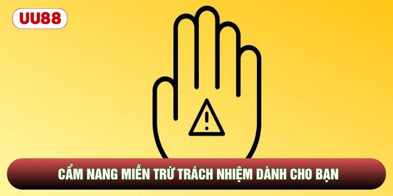 Cẩm nang miễn trừ trách nhiệm dành cho bạn