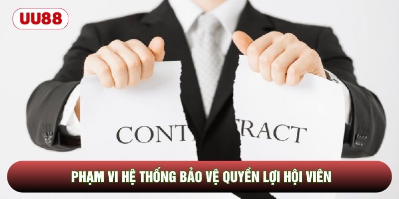 Phạm vi hệ thống bảo vệ quyền lợi hội viên