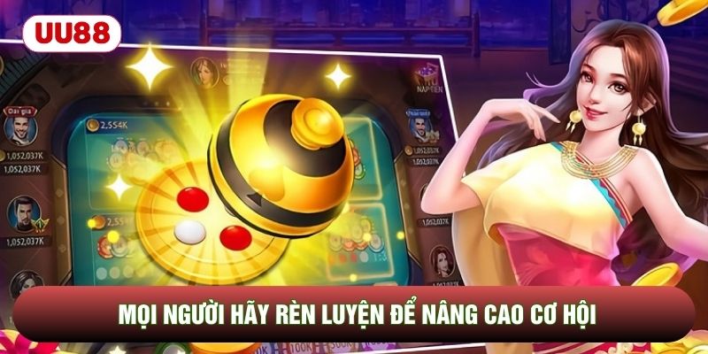 Mọi người hãy rèn luyện để nâng cao cơ hội