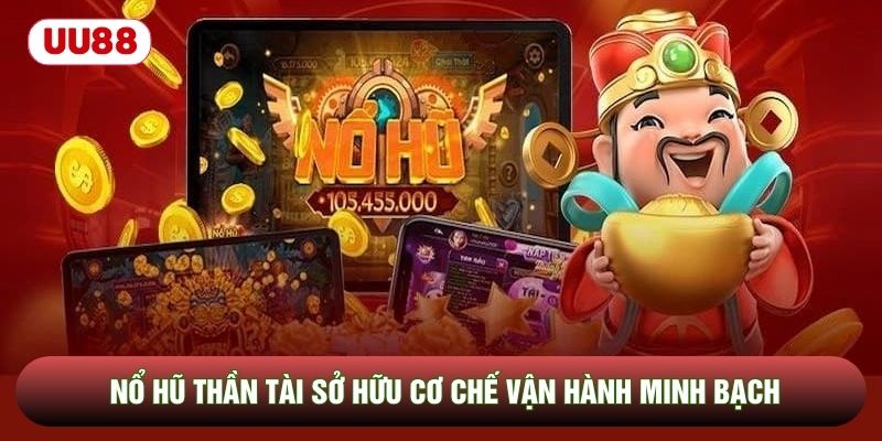 Nổ hũ thần tài sở hữu cơ chế vận hành minh bạch Nổ hũ thần tài sở hữu cơ chế vận hành minh bạch