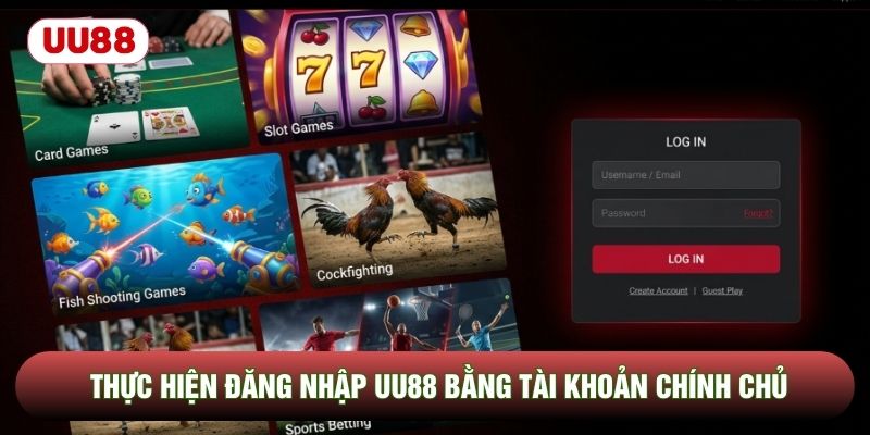 Thực hiện đăng Nhập UU88 bằng tài khoản chính chủ