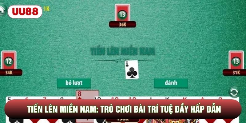 Tiến Lên Miền Nam: Trò Chơi Bài Trí Tuệ Đầy Hấp Dẫn