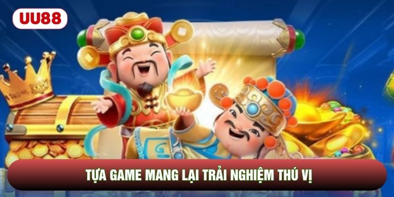 Tựa game mang lại trải nghiệm thú vị Tựa game mang lại trải nghiệm thú vị