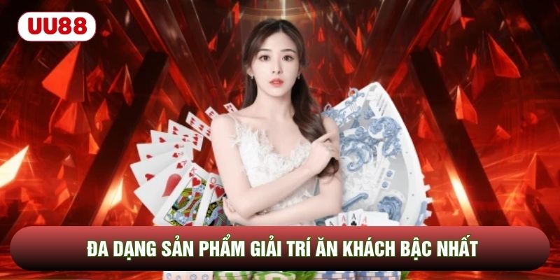 Đa dạng sản phẩm giải trí ăn khách bậc nhất